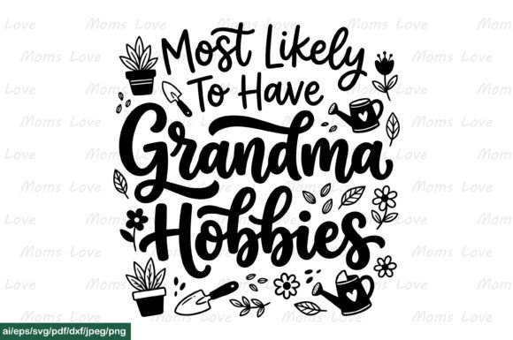 Most Likely Grandma Hobbies Garden Svg Review