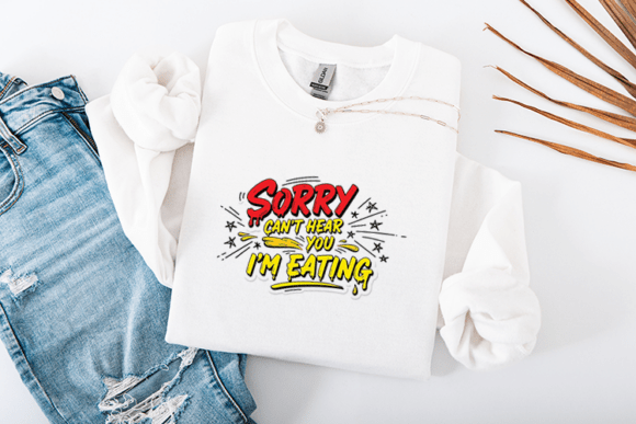 Sorry Can't Hear You I'm Eating Funny Review